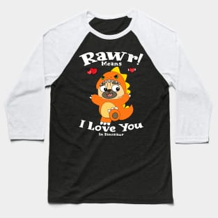 Rawr Means I Love You In Dinosaur, I Love You Design Baseball T-Shirt